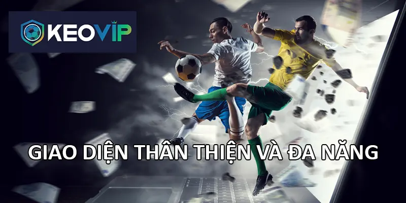 Giao diện dễ dùng với người chơi