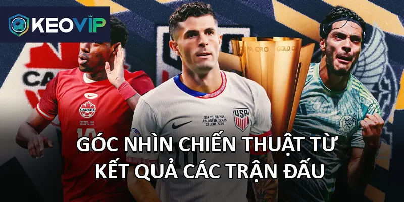Kết quả bóng đá Gold Cup phản ánh những sai lầm của các đội lớn