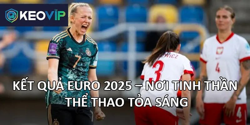 Câu chuyện bên lề Euro 2025